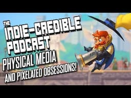 The Indie-Credible Podcast | Physical Media and Pixelated Obsessions