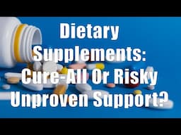 Dietary Supplements: Cure All Or Risky Unproven Support (Nutrition 101, DiTuro Productions, LLC)