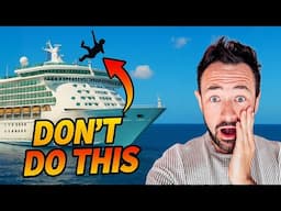 12 Ways to RUIN Your Cruise