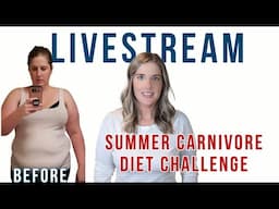 Summer Kick Off Carnivore Challenge! Livestream & Q&A
