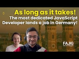 After 2.5 years with FAJIG! JavaScript Developer from Bangalore finds a job in Germany