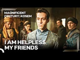 Ahmed Was Left Helpless | Magnificent Century Kosem