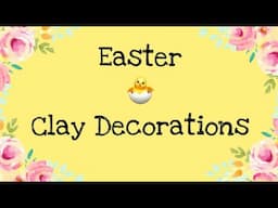 Easter Clay Decorations with Phoebe