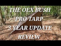 THE OEX BUSH PRO TARP | 3 YEAR UPDATE REVIEW