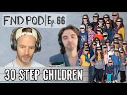 30 Step Children | Ep 66 | FND POD