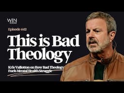 Bad Theology Is Wrecking Your Mental Health. Kris Vallotton Exposes the Lie.