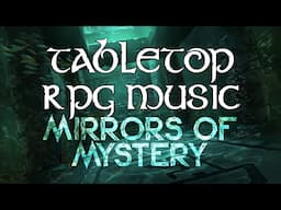 Mirrors of Mystery - Tabletop RPG Music (otherworldly ambient)