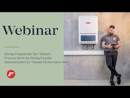 Webinar: Güneş Enerjisinde Yeni Dönem: Fronius Verto ile Maksimum Enerji Verimliliği (TR)