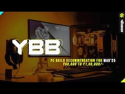 YBB | March 2025 PC Build Ideas | ₹60,000 to ₹1,00,000 [Malayalam]