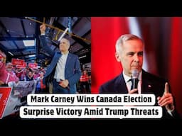 Mark Carney Wins Canada Election: Surprise Victory Amid Trump Threats