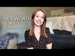 May 2025 Net Worth Update (full account, income & expenses breakdown!)