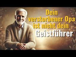 Glaub nicht alles! ⚜️ Ein Verstorbener ist nie dein Geistführer!