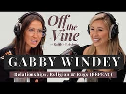 Gabby Windey |  Relationships, Religion & Rugs (REPEAT)