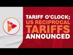 Tariff o'clock; US reciprocal tariffs announced