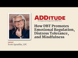 How DBT Promotes Emotional Regulation, Distress Tolerance, & Mindfulness (with Scott Spradlin, LPC)
