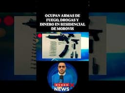 OCUPAN ARMAS DE FUEGO, DROGAS Y DINERO EN RESIDENCIAL DE MOROVIS
