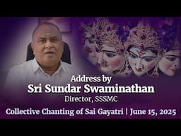 Address by Sundar Swaminathan - SSSMC, Director | Collective Chanting of Sai Gayatri | June 15, 2025