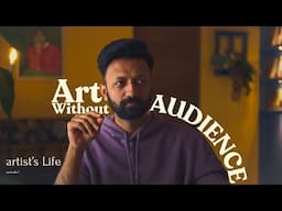 Art Without Audience | Artist's Life | Ep 1