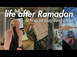Daily life of a Muslimah 🌷 staying consistent after Ramadan, habits to continue & sisterhood ౨ৎ
