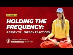Holding the Frequency: 3 Essential Energy Practices