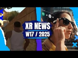XR News, Sales, Releases (W17/25) Apple AR glasses, impact of US tariffs, GTA San Andreas PCVR