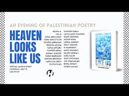 Heaven Looks Like Us: An Evening of Palestinian Poetry