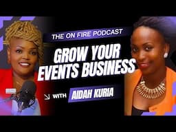 On Fire Podcast- With Aidah Kuria - Teachig you the Events Business