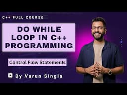 Lec-27: How Do while loop works in C++ programming | Control Flow statements | C++ by Varun Sir