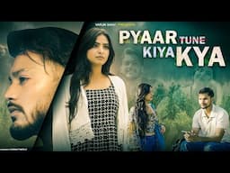 Pyaar Tune Kya Kiya || Bewafa || Dhokha || VARUN SAHU