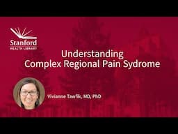 Understanding Complex Regional Pain Syndrome