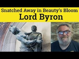 😎 Snatched Away in Beauty’s Bloom by Lord Byron Analysis - Oh! Snatched Away by Lord Byron Summary
