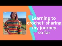 Learning to crochet: sharing my journey so far