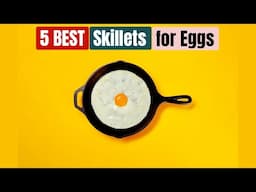 Best Skillets for Eggs of 2025