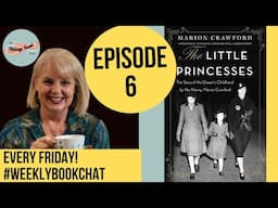 EP6: The Greek Prince & LILIBET! The Little Princesses by Marion Crawford #weeklybookchat