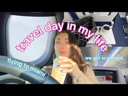 travel day in my life + story time: we got scammed
