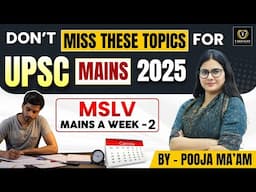 Must-Cover Topics for UPSC CSE Mains 2025 | Week-2 | Mains A Week | By Pooja Ma'am | Tathastu ICS