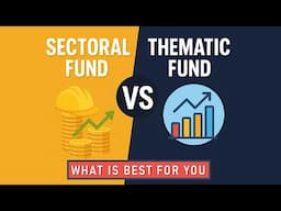 Don’t Pick the Wrong Fund! Sectoral vs Thematic Fund | Which One WINS?