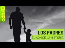 El Día del Padre l El ADN de la Historia