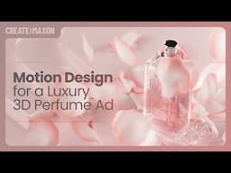 Motion Design for a Luxury 3D Perfume Ad - Create with Maxon