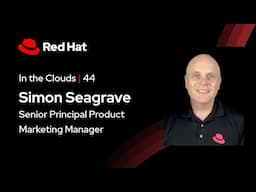 In the Clouds (E44) | Red Hat Summit 2025 Preview ft. Simon Seagrave