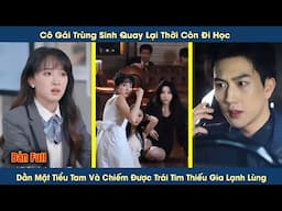 Cô gái trùng sinh quay lại thời đi học, dằn mặt tiểu tam và chiếm được trái tim thiếu gia lạnh lùng