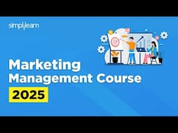 Marketing Management Course 2025 | Business Marketing Strategies | Business Management | Simplilearn
