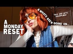 Monday Reset + a vulnerable catchup