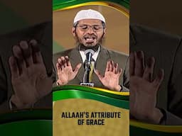 Allah’s Attribute of Grace - Dr Zakir Naik