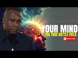 The True Battle Field : It's All In The Mind Apostle Humphrey Daniels