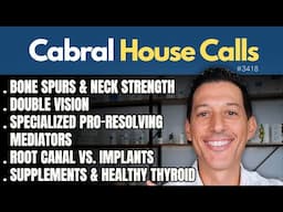 Bone Spurs & Neck Strength, Double Vision, SPM, Root Canal vs. Implants, Supplements & Thyroid