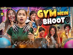 Gym Mein Bhoot || Tejasvi Bachani