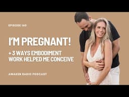 I'm Pregnant!! + 3 Ways Embodiment Work Helped Me Conceive