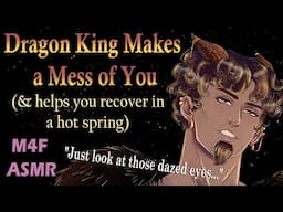 M4F Dragon King Makes a Mess of You (Hot springs asmr), (dragon asmr), (fantasy asmr)