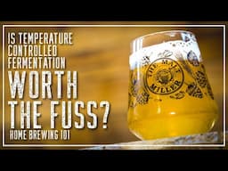 TEMPERATURE CONTROLLED FERMENTATION - IS IT WORTH THE FUSS? | THE MALT MILLER HOME BREWING CHANNEL